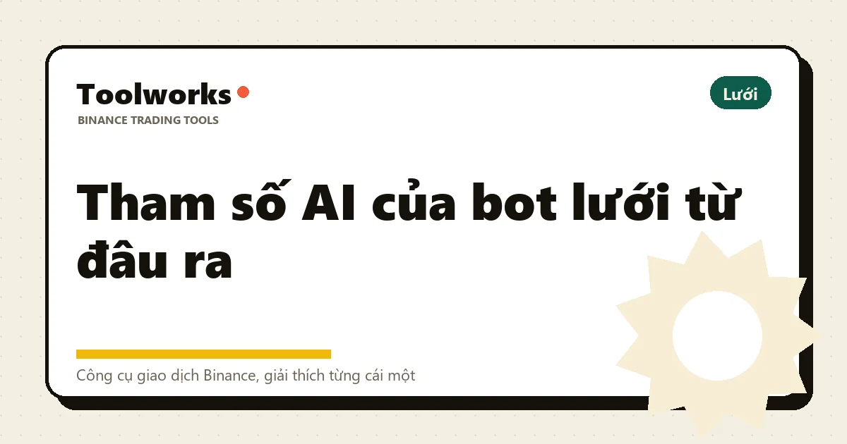 Thẻ tiêu đề Toolworks: tham số AI của bot lưới từ đâu ra, gắn nhãn Lưới